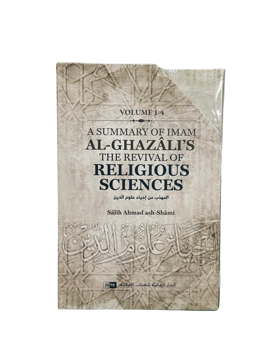 A Summary of Imam al-Ghazâli’s The Revival of Religious Sciences (4 Volumes)