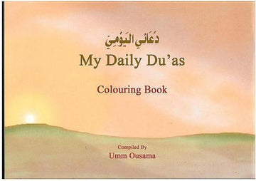 My Daily Du'as Colouring Book Compiled by: Umm Ousama