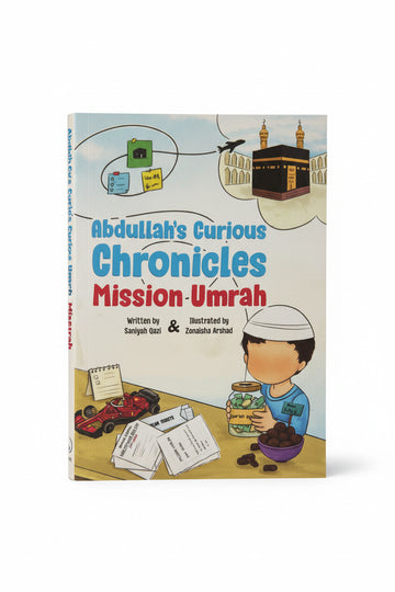 Abdullah's Curious Chronicles Mission Umrah  By Saniyah Qazi