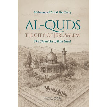 Al Quds - The city of Jerusalem By Mohammed Zahid Ibn Tariq