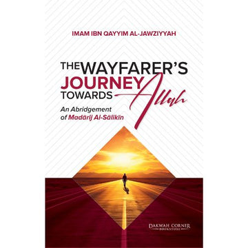 The Wayfarer’s Journey Towards Allah